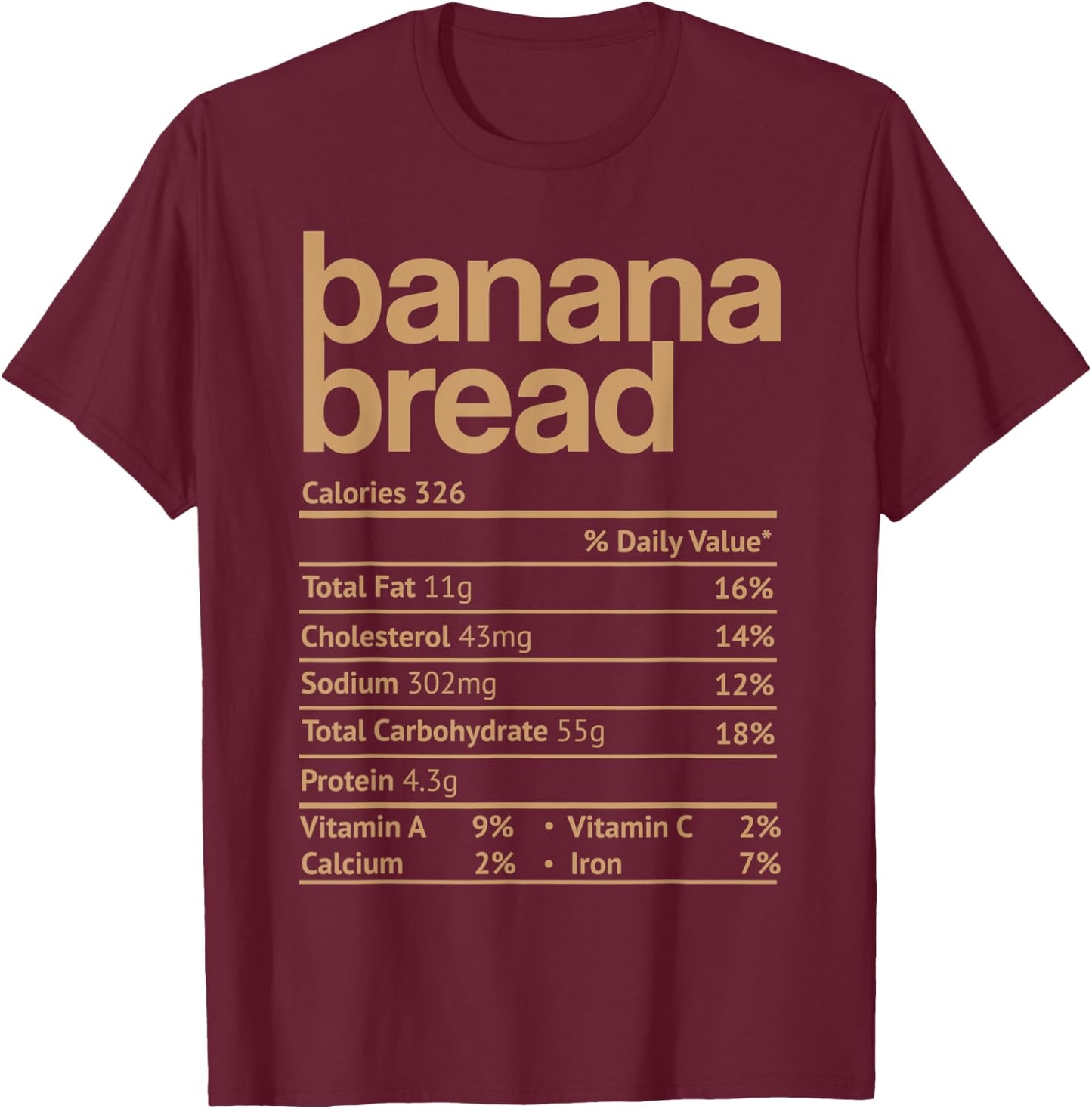 Banana Bread Nutrition Facts Funny Thanksgiving Christmas T-Shirt - T-Shirt | Maroon