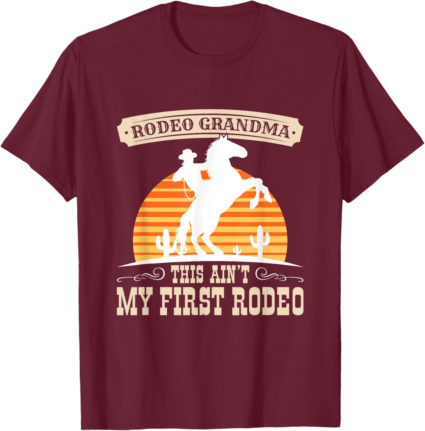 Rodeo Grandma Ain't My First Rodeo Funny Western Quote T-Shirt - T-Shirt | Maroon
