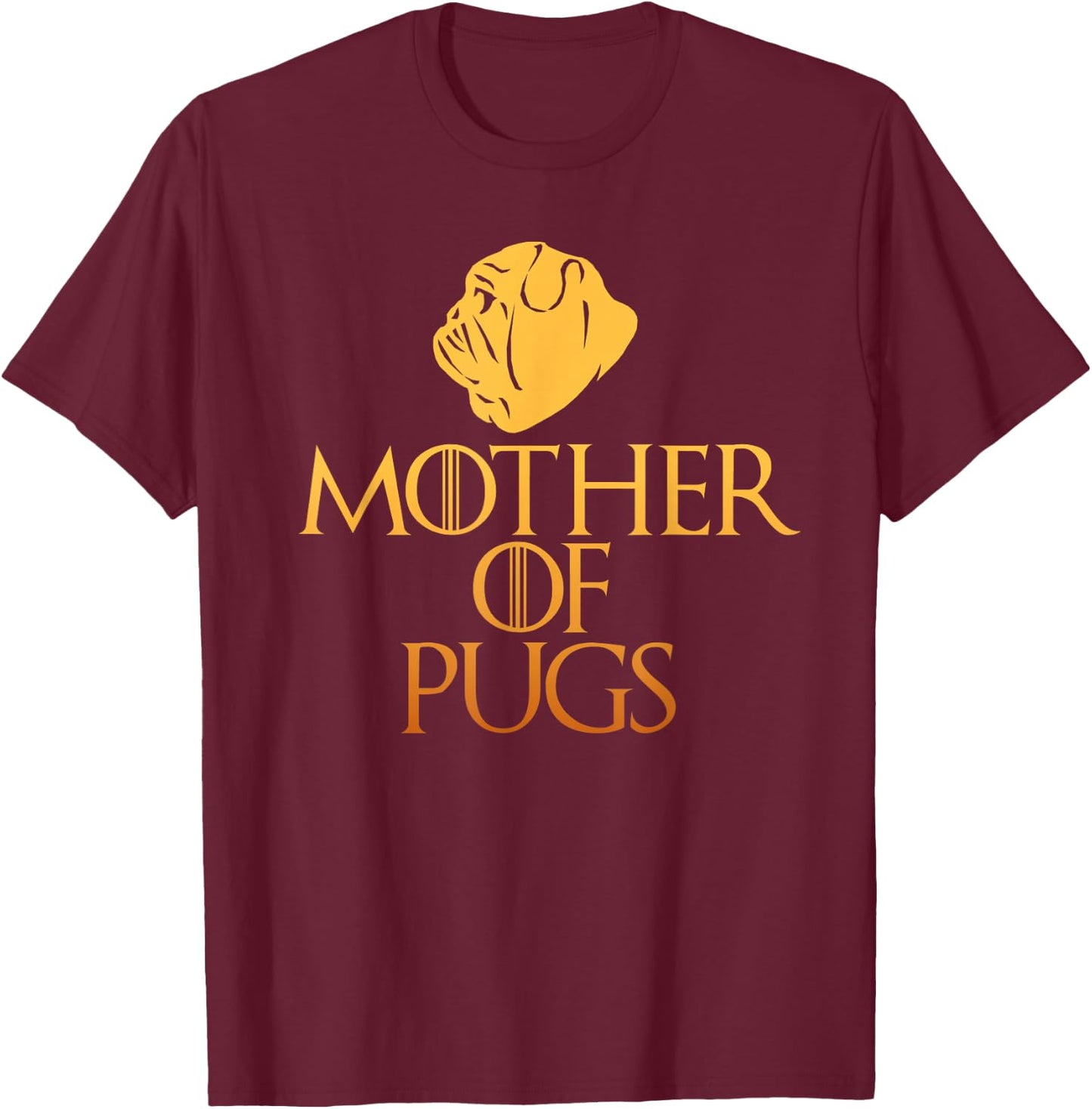 Mother Of Pugs Pug Lover Shirt T-Shirt - T-Shirt | Maroon
