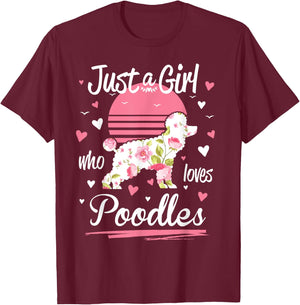 Poodle Design, Just A Girl Who Loves Poodles T-Shirt - T-Shirt | Maroon