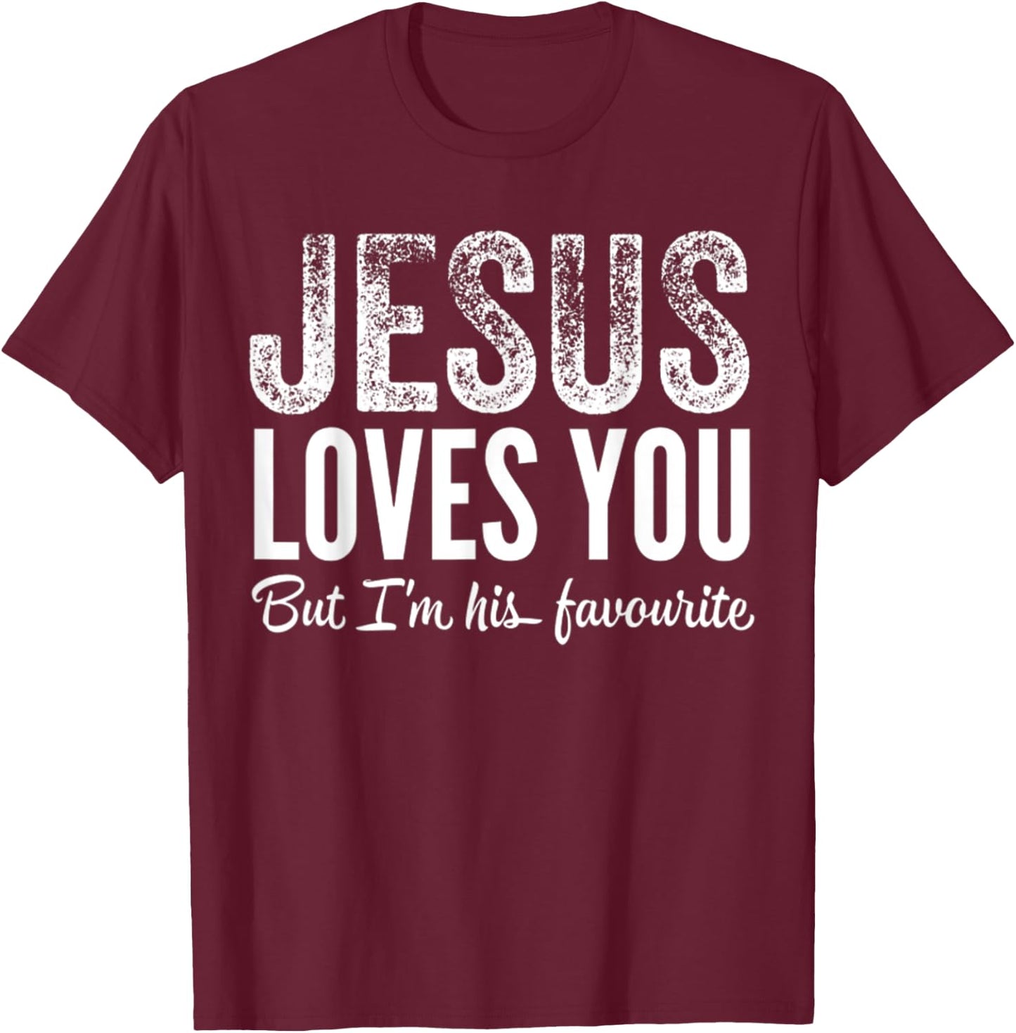 Funny Jesus Loves You, But I'm His Favorite Jesus Follower T-Shirt - T-Shirt | Maroon