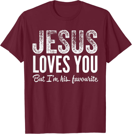 Funny Jesus Loves You, But I'm His Favorite Jesus Follower T-Shirt - T-Shirt | Maroon