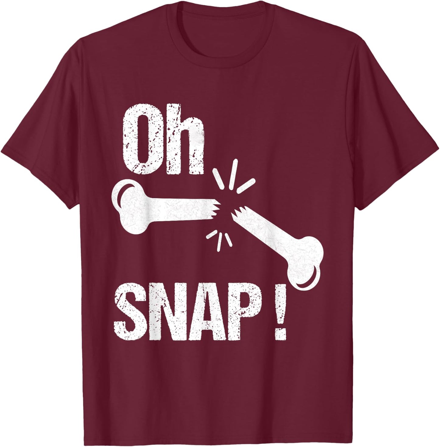 Oh Snap! Funny Broken Bone Recovery T-Shirt - T-Shirt | Maroon