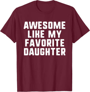Awesome Like My Favorite Daughter Mom Dad Cool Funny T-Shirt - T-Shirt | Maroon