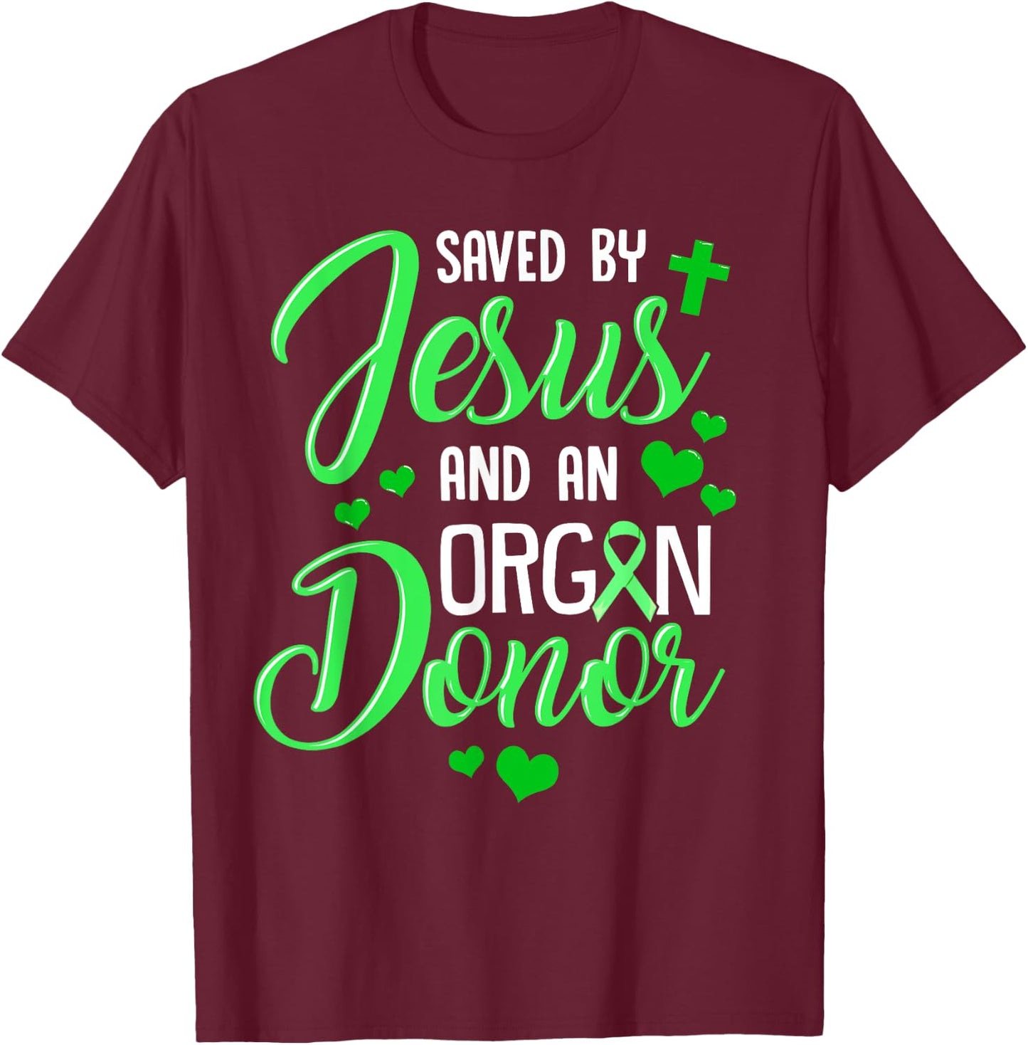 Saved By Jesus and an Organ Donor T-Shirt - T-Shirt | Maroon