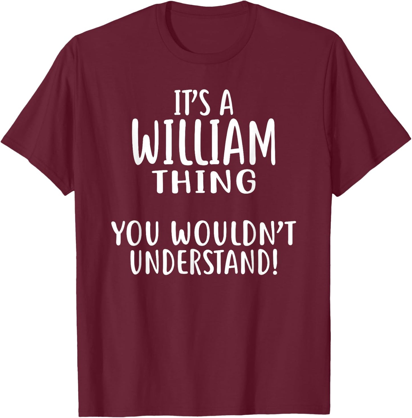 It's A WILLIAM Thing, You Wouldn't Understand! WILLIAM T-Shirt - T-Shirt | Maroon
