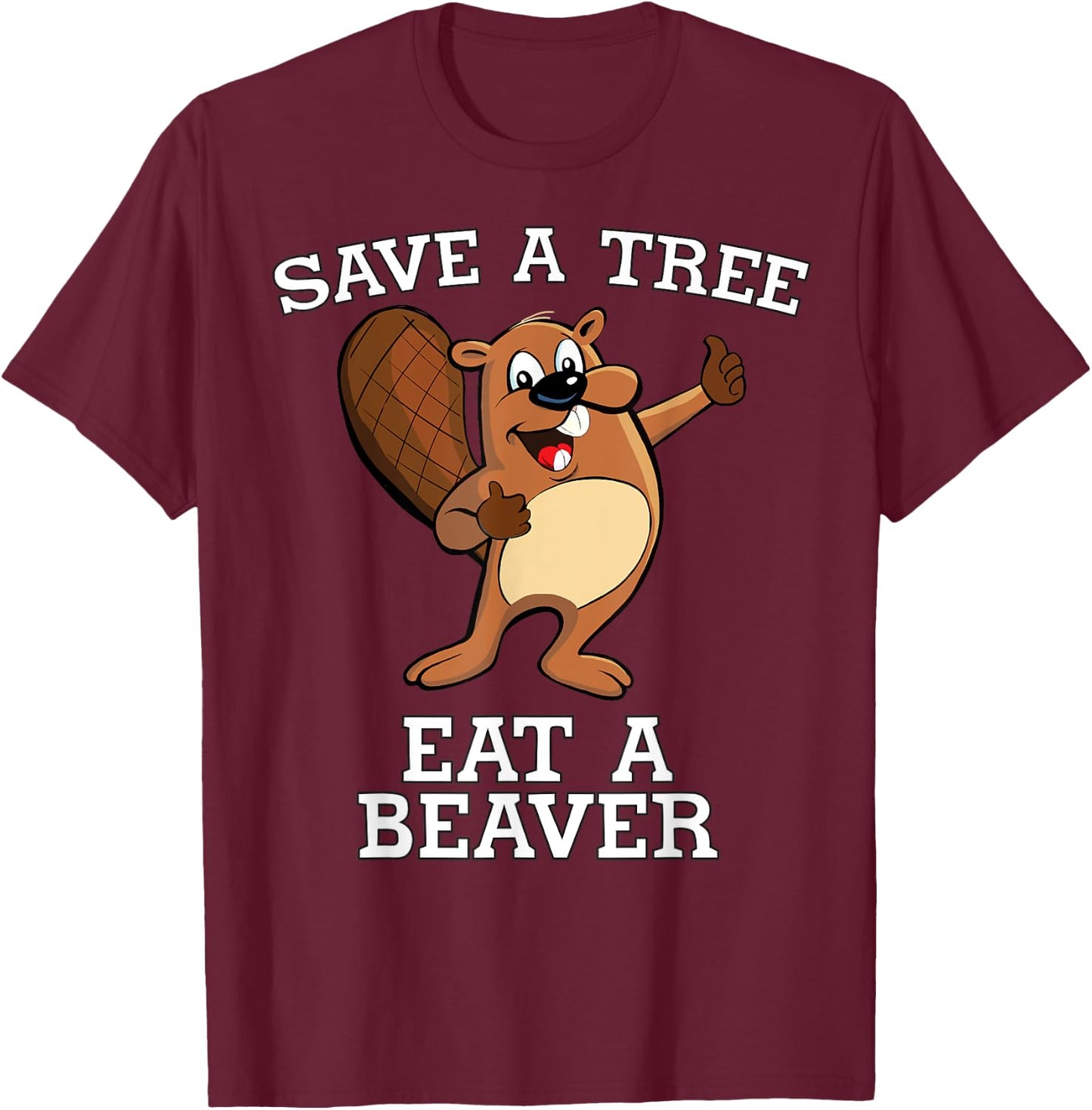 Save a Tree Eat a Beaver Otter Saves Planet Adult Humor T-Shirt - T-Shirt | Maroon