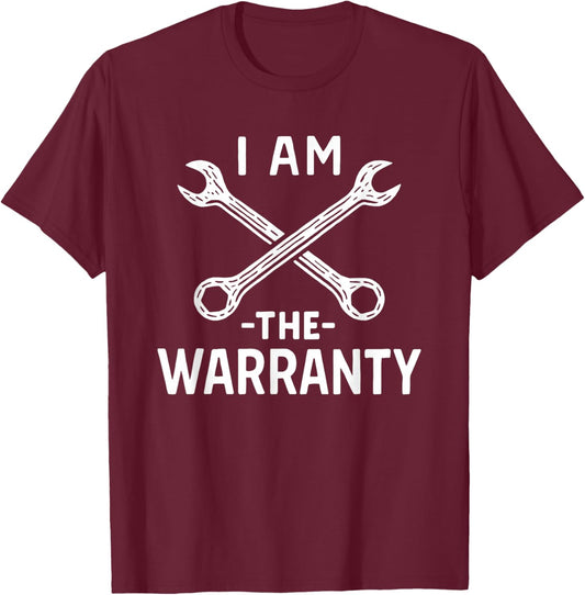I Am The Warranty - DIY Mechanic Handyman Repair T-Shirt - T-Shirt | Maroon