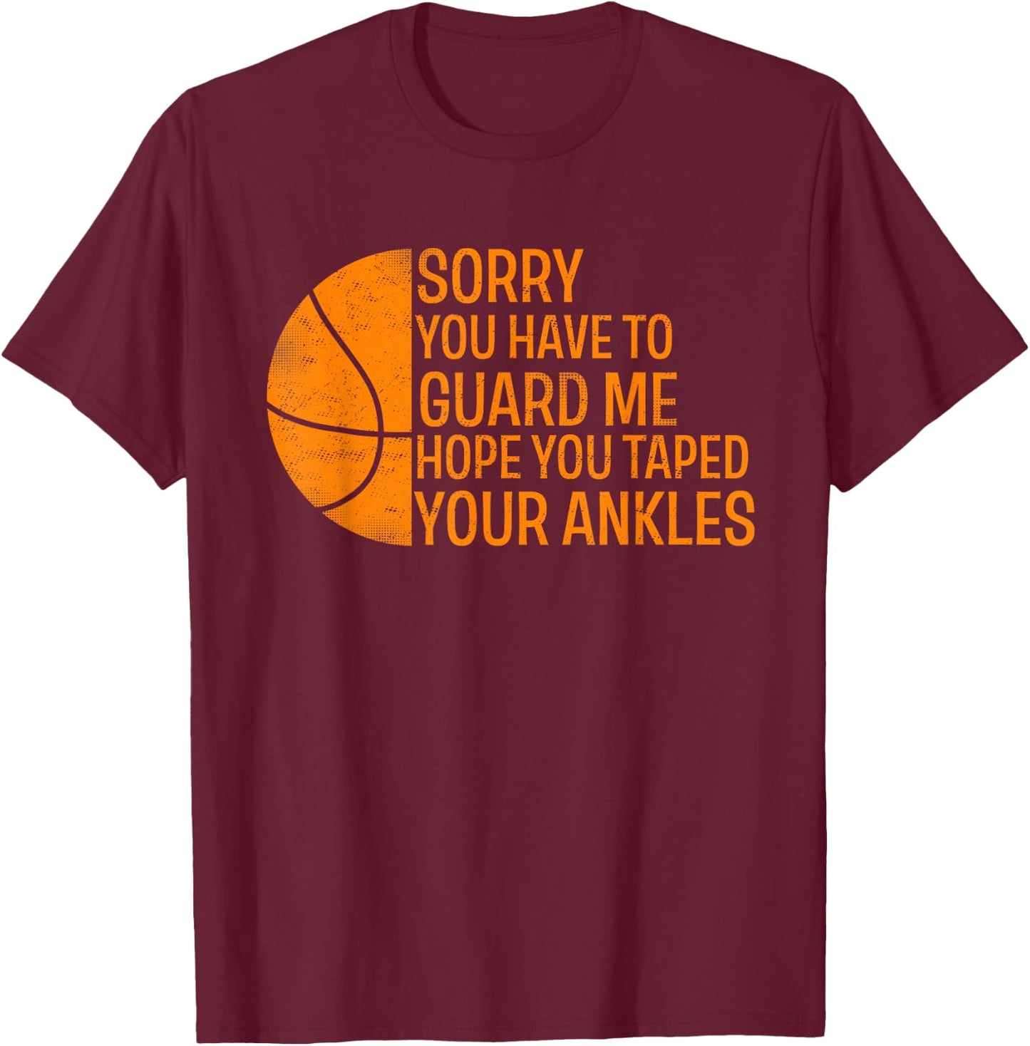 Basketball Player Sorry You have to Guard Me T-Shirt - T-Shirt | Maroon