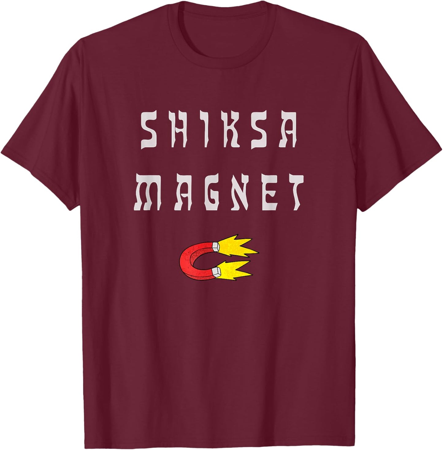 Shiksa Magnet Jewish T-Shirt - T-Shirt | Maroon