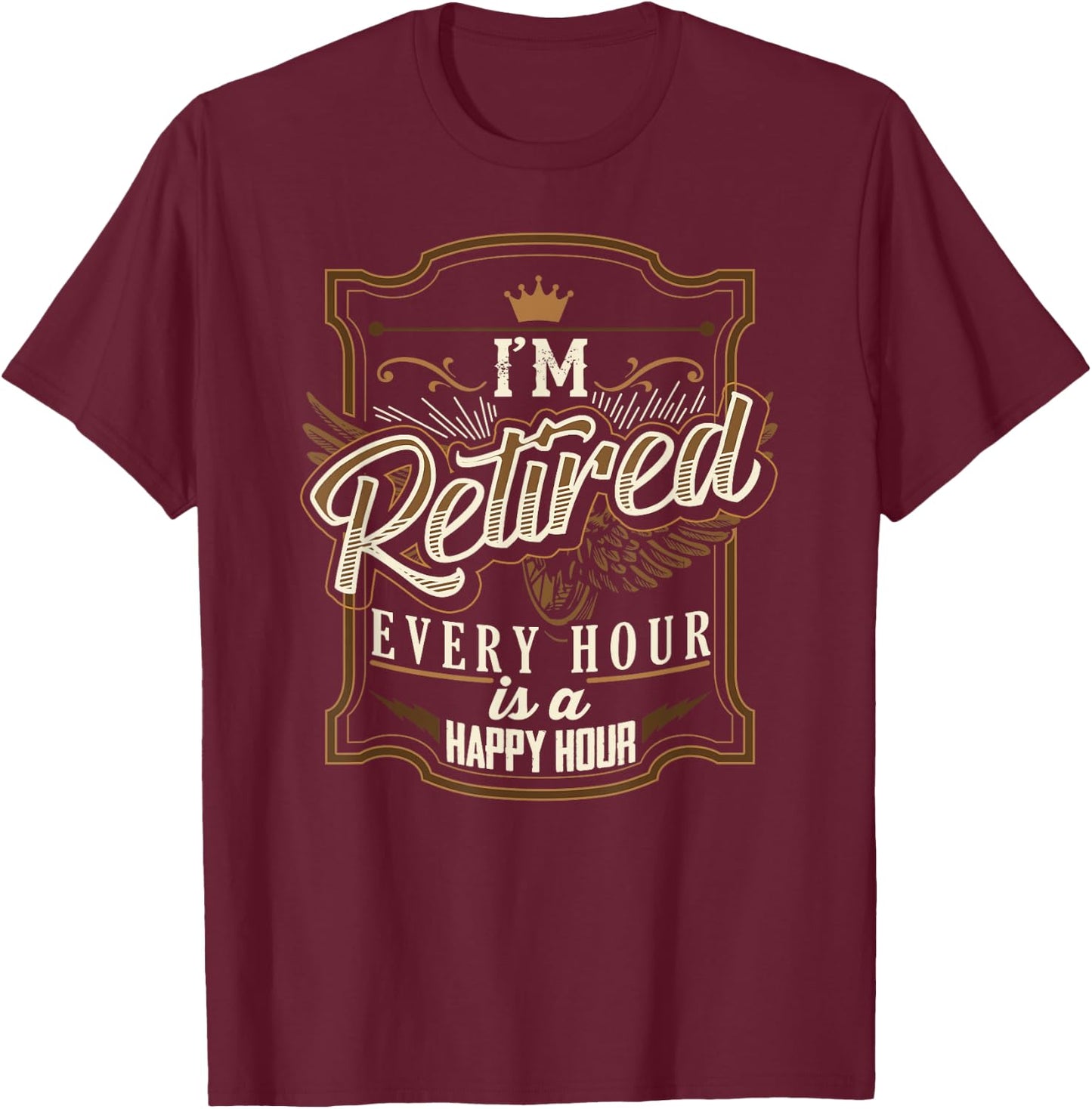Retirement Gifts Funny I'm Retired T-Shirt - T-Shirt | Maroon