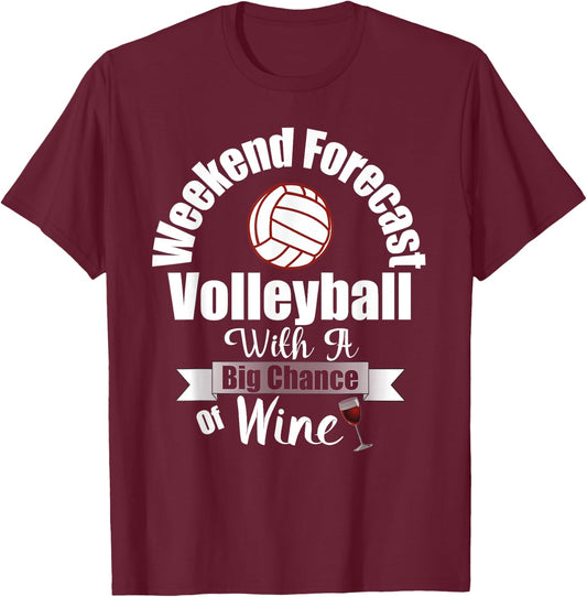 Weekend Forecast Volleyball With A Big Chance of Wine Shirt T-Shirt - T-Shirt | Maroon