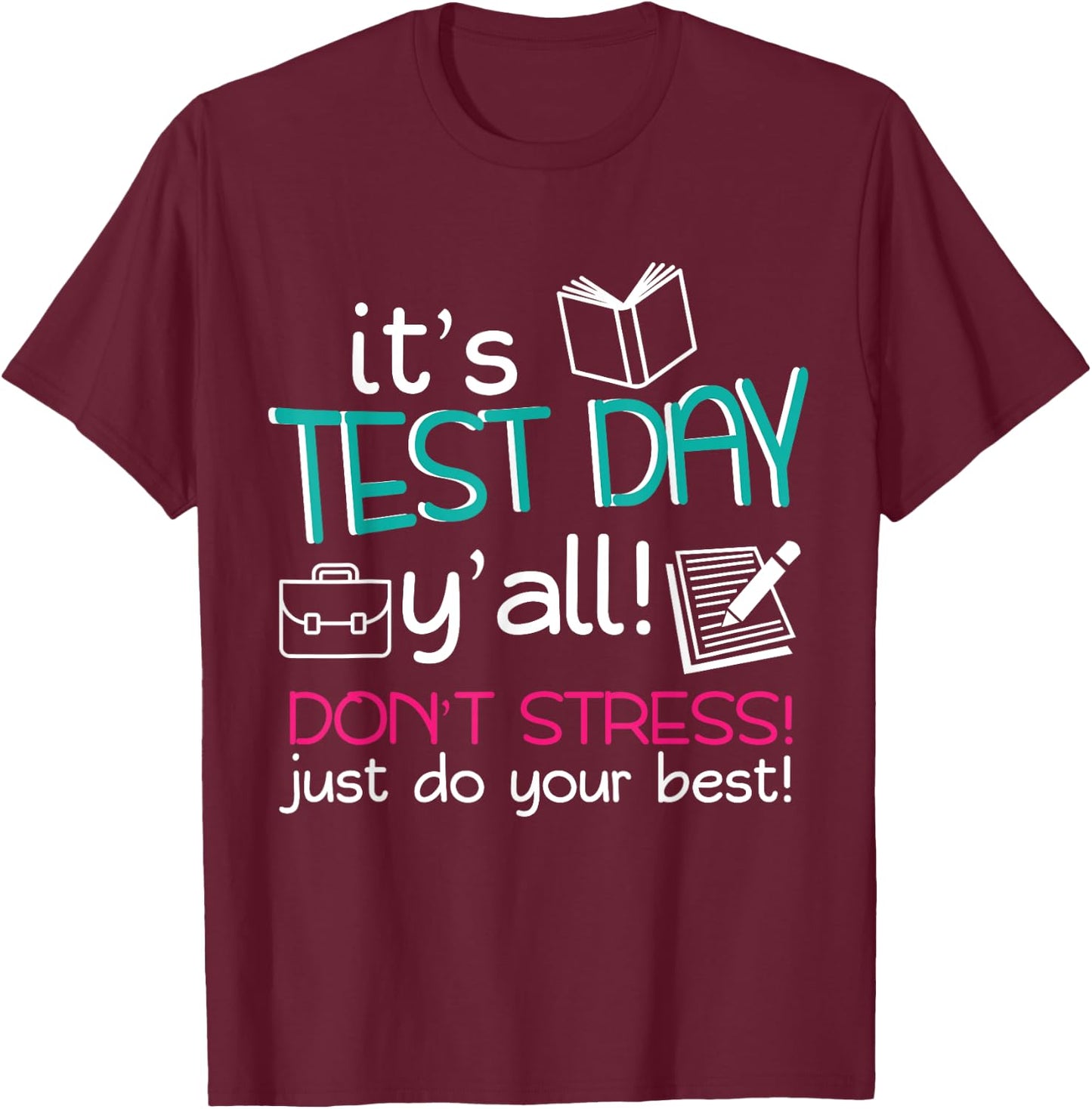 Test Day Teacher Testing Exam End of Year T-Shirt - T-Shirt | Maroon