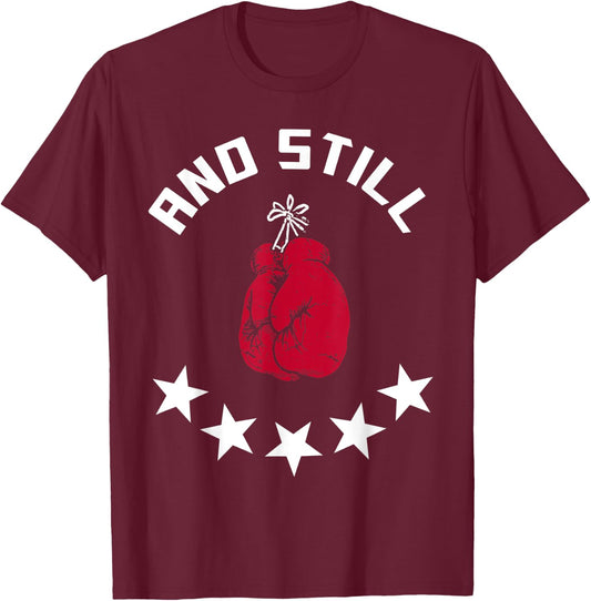 Boxing And Still Champ T shirt T-Shirt - T-Shirt | Maroon