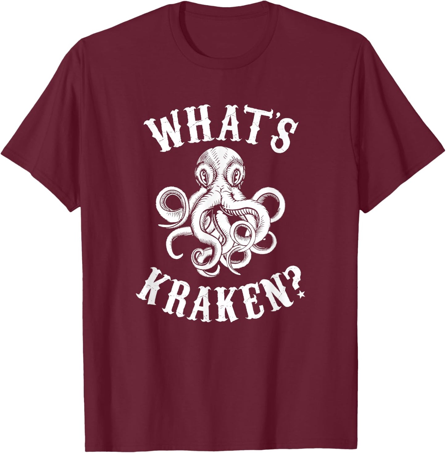 What's Kraken? Amazing Octopus graphic T-Shirt - T-Shirt | Maroon