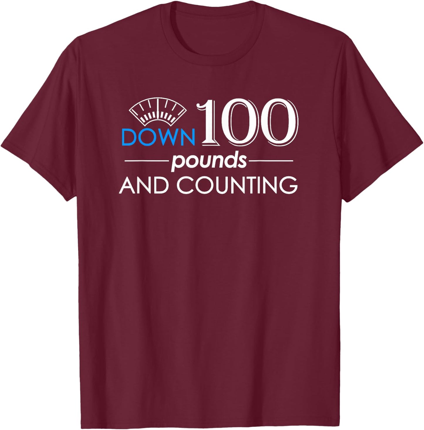 Down 100 POUNDS Weight Loss T-Shirt - T-Shirt | Maroon