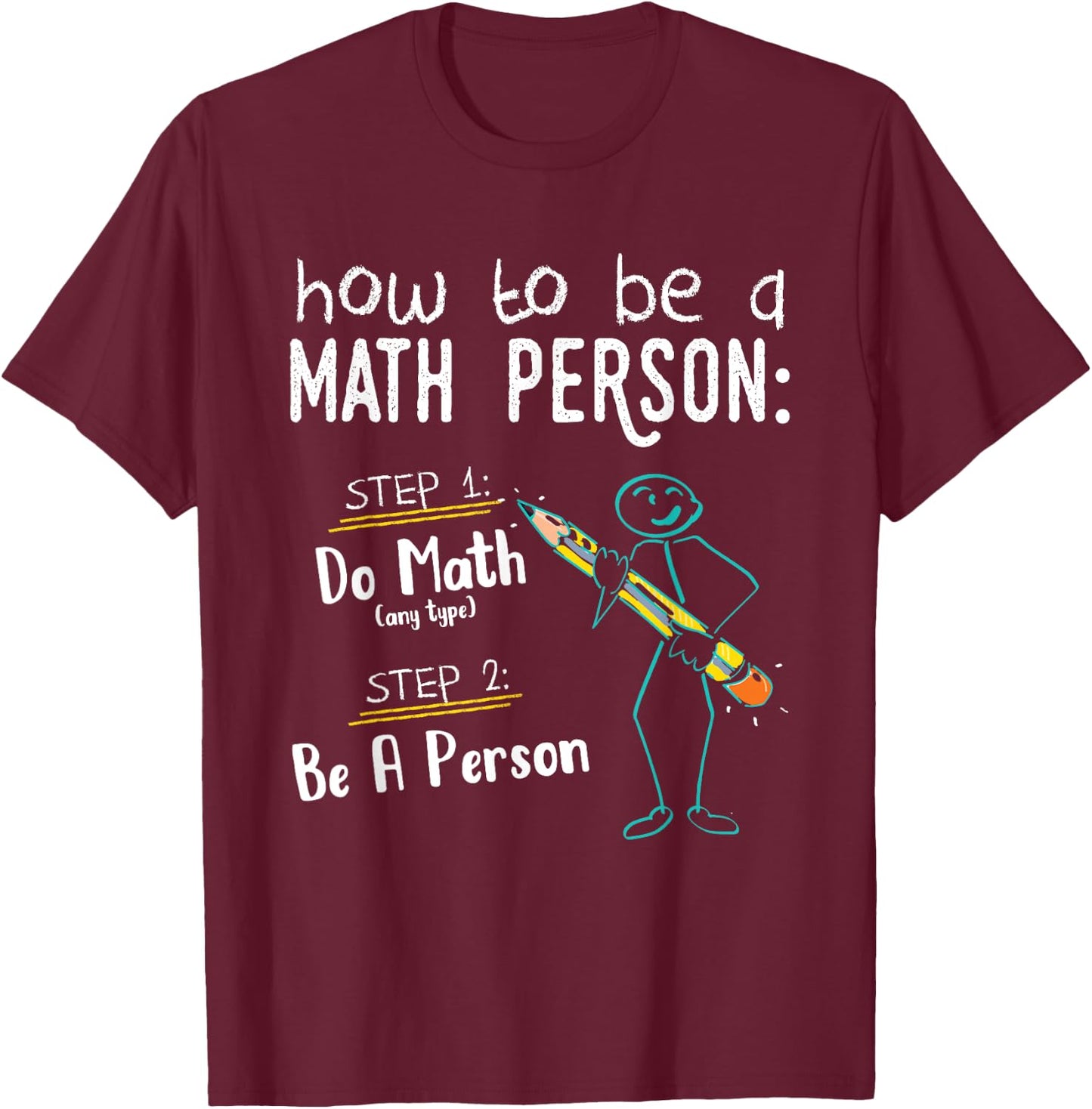 How To Be A Math Person - Teacher Mathematics Professor Gift T-Shirt - T-Shirt | Maroon