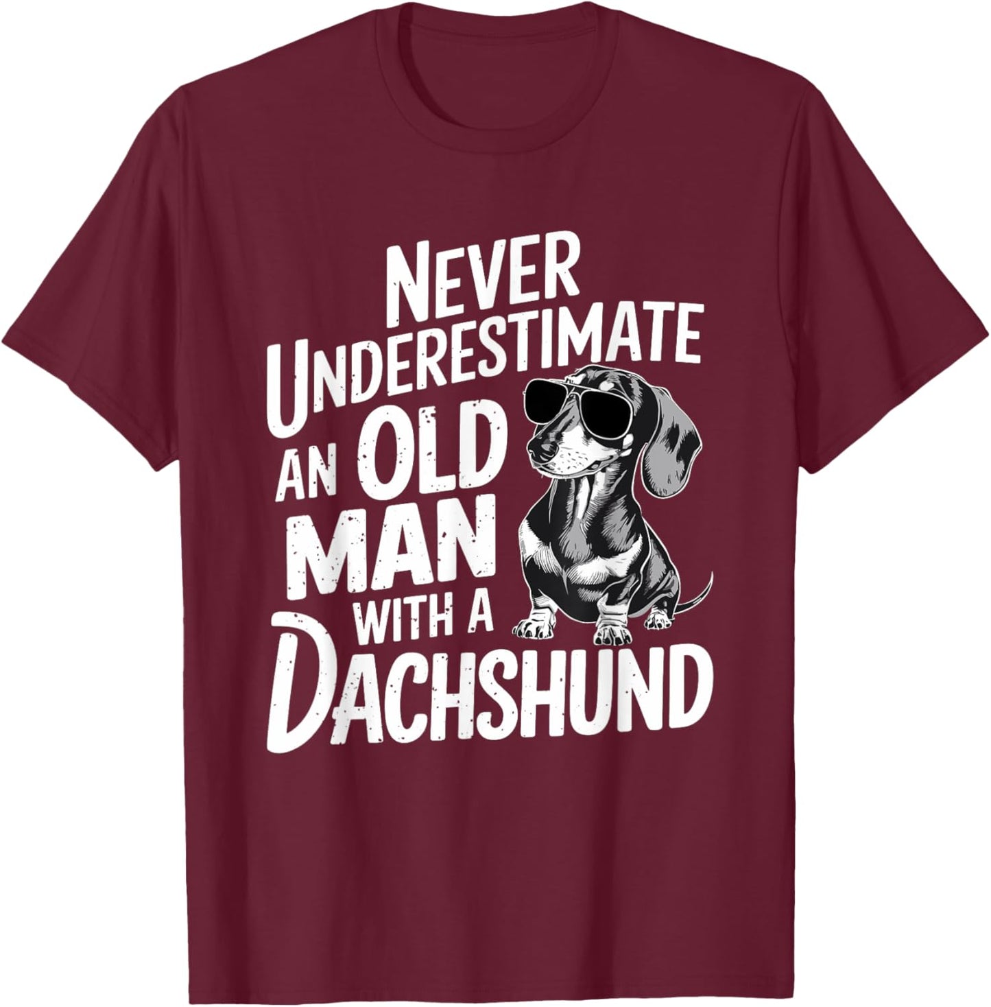 Never Underestimate An Old Man With A Dachshund T-Shirt - T-Shirt | Maroon