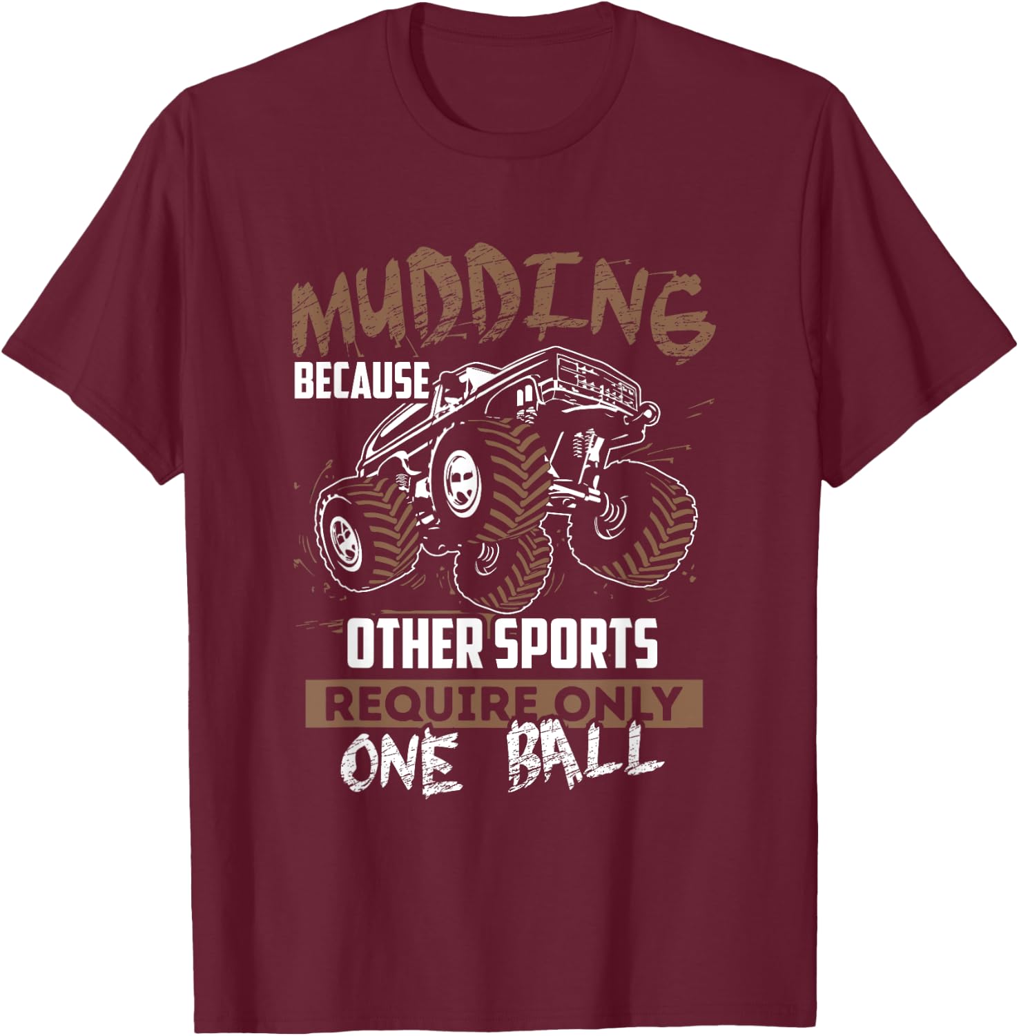 "Mudding" Funny Four Wheeling Off Road Truck T-Shirt - T-Shirt | Maroon