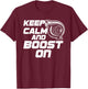 Keep Calm and Boost on Turbo T Shirts T-Shirt - T-Shirt | Maroon