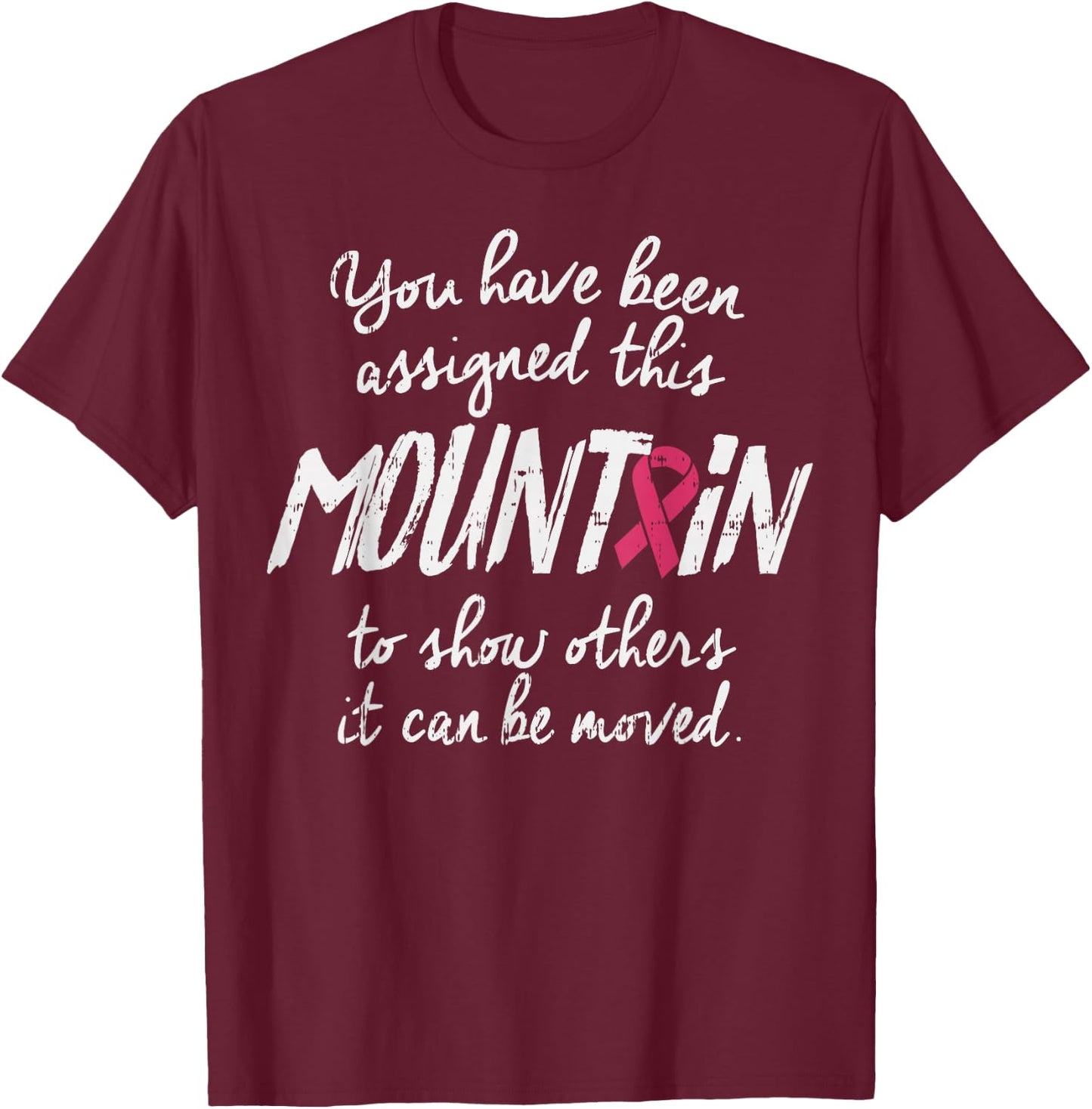 You've Been Assigned This Mountain Shirt Breast Cancer Gift T-Shirt - T-Shirt | Maroon