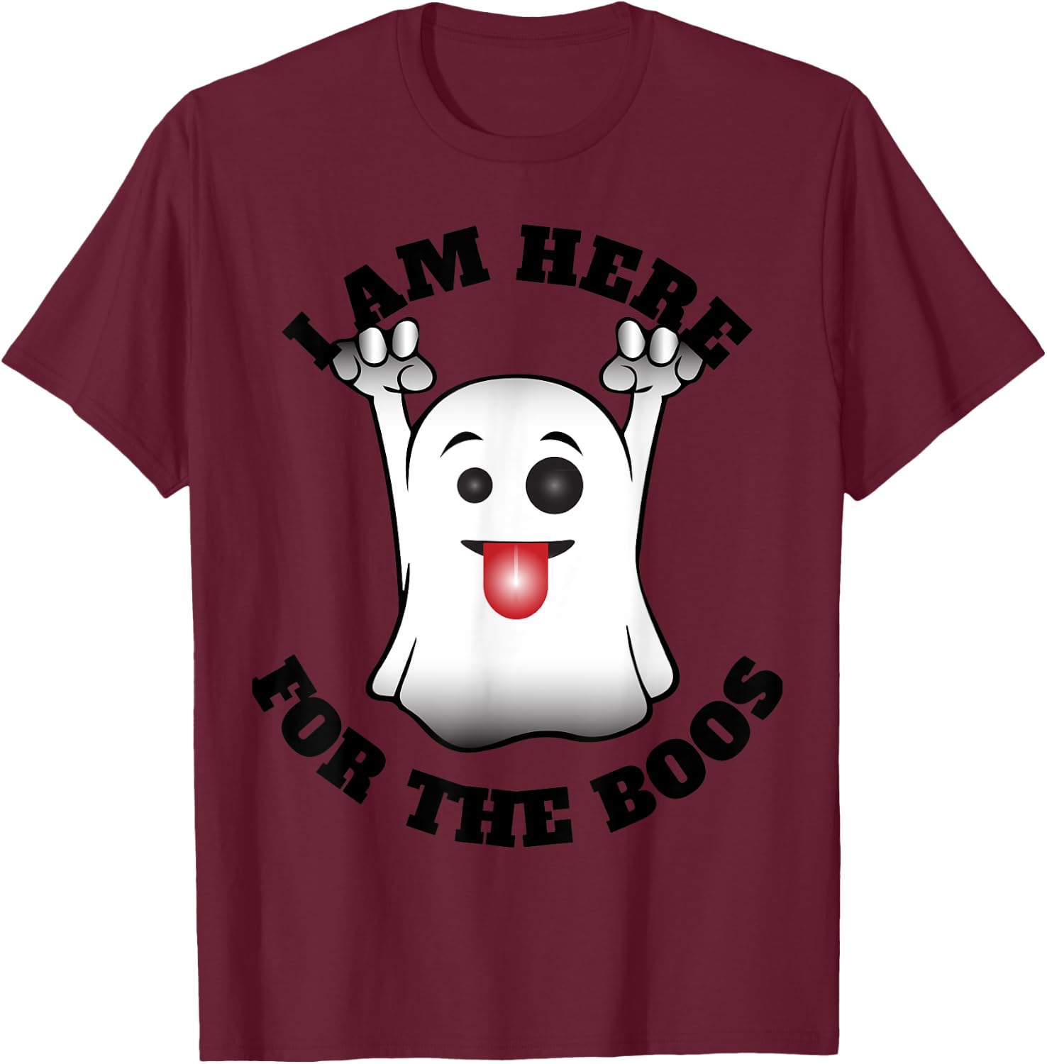 I Am Here For the Boos T-Shirt - T-Shirt | Maroon