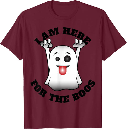 I Am Here For the Boos T-Shirt - T-Shirt | Maroon
