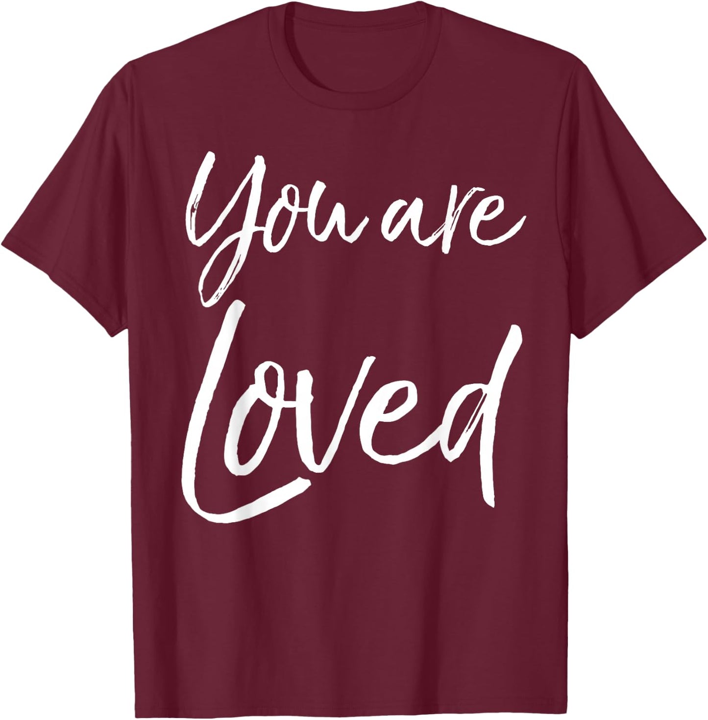 You are Loved Shirt Cute Christian Inspirational T-Shirt - T-Shirt | Maroon