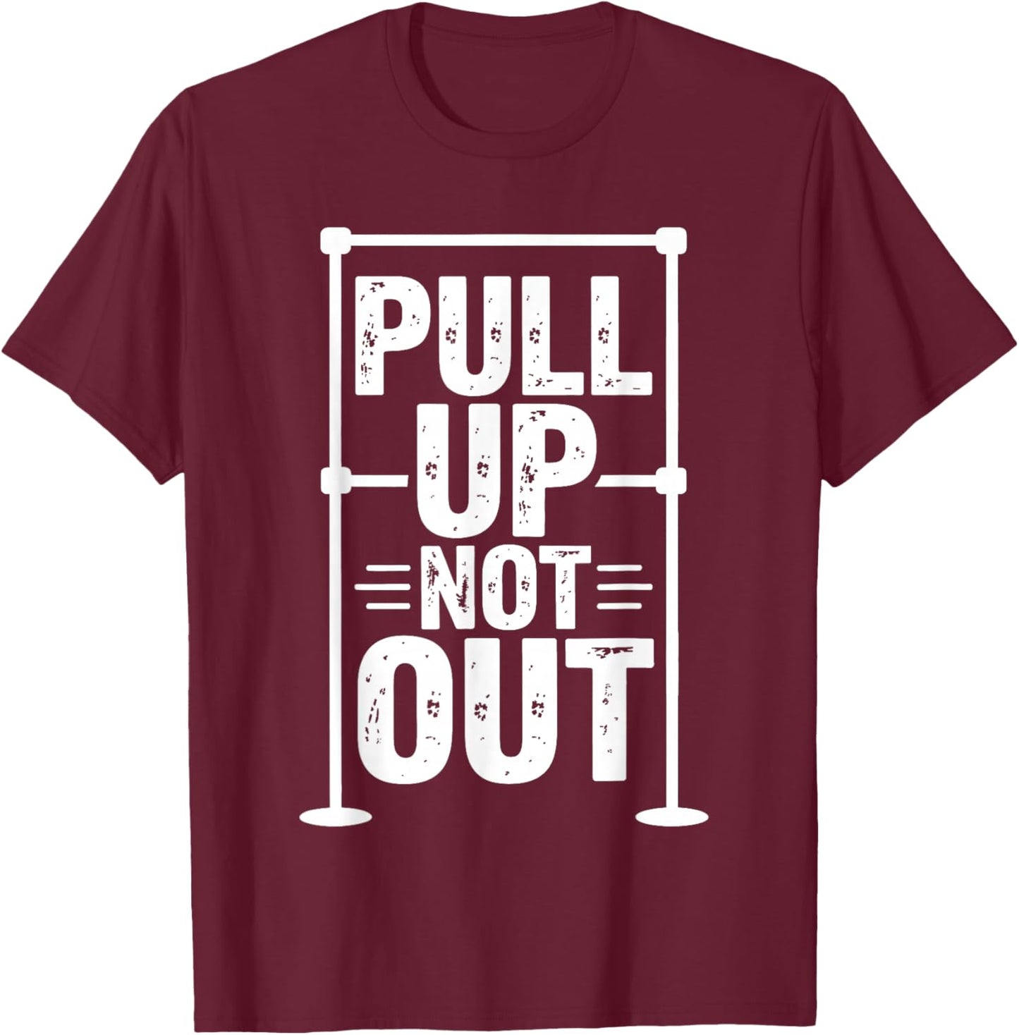 Pull Up Not Out Funny Vintage Retro Fitness Men Gym T-Shirt - T-Shirt | Maroon