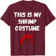 This Is My Shrimp Costume Seafood Boil Shrimping T-Shirt - T-Shirt | Maroon