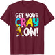 Get Your Cray On Funny Teacher T-Shirt - T-Shirt | Maroon