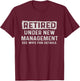Retired Under New Management See Wife Retirement Men Dad T-Shirt - T-Shirt | Maroon