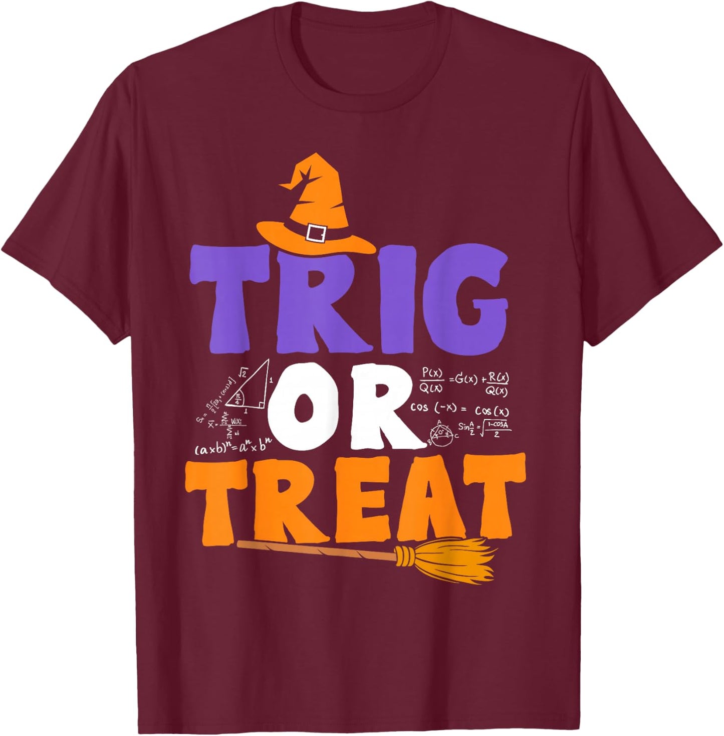 Halloween Math Teacher Trig Or Treat Student School College T-Shirt - T-Shirt | Maroon