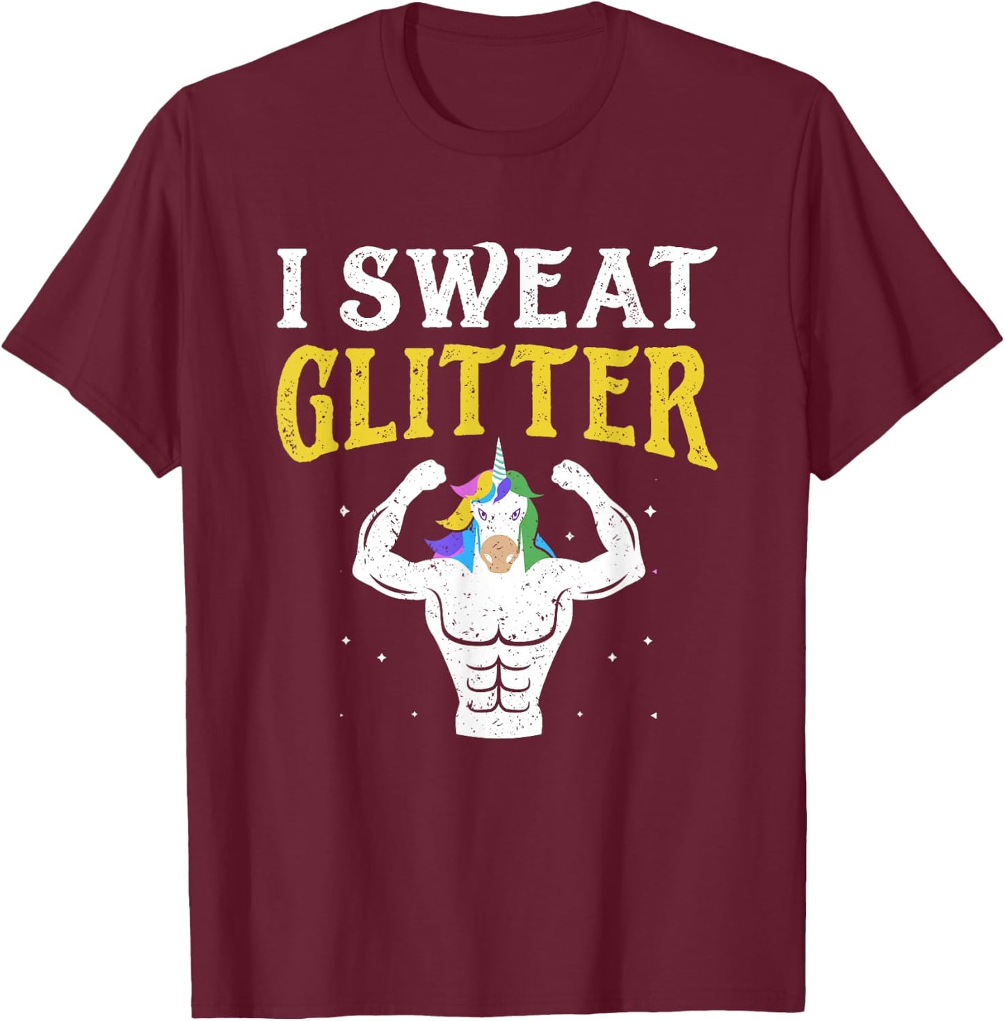 Funny Gym T Shirt, I Sweat Glitter Unicorn Workout Shirt T-Shirt - T-Shirt | Maroon