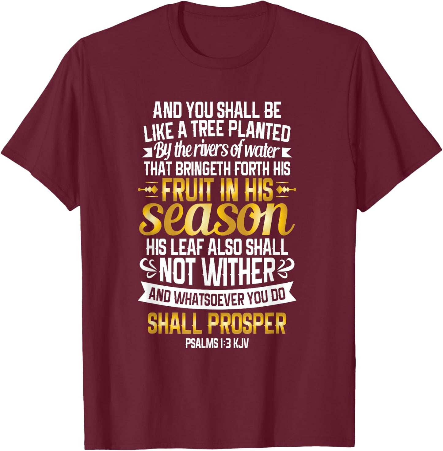 You shall be Like a tree planted by the rivers Psalms 1:3 T-Shirt - T-Shirt | Maroon