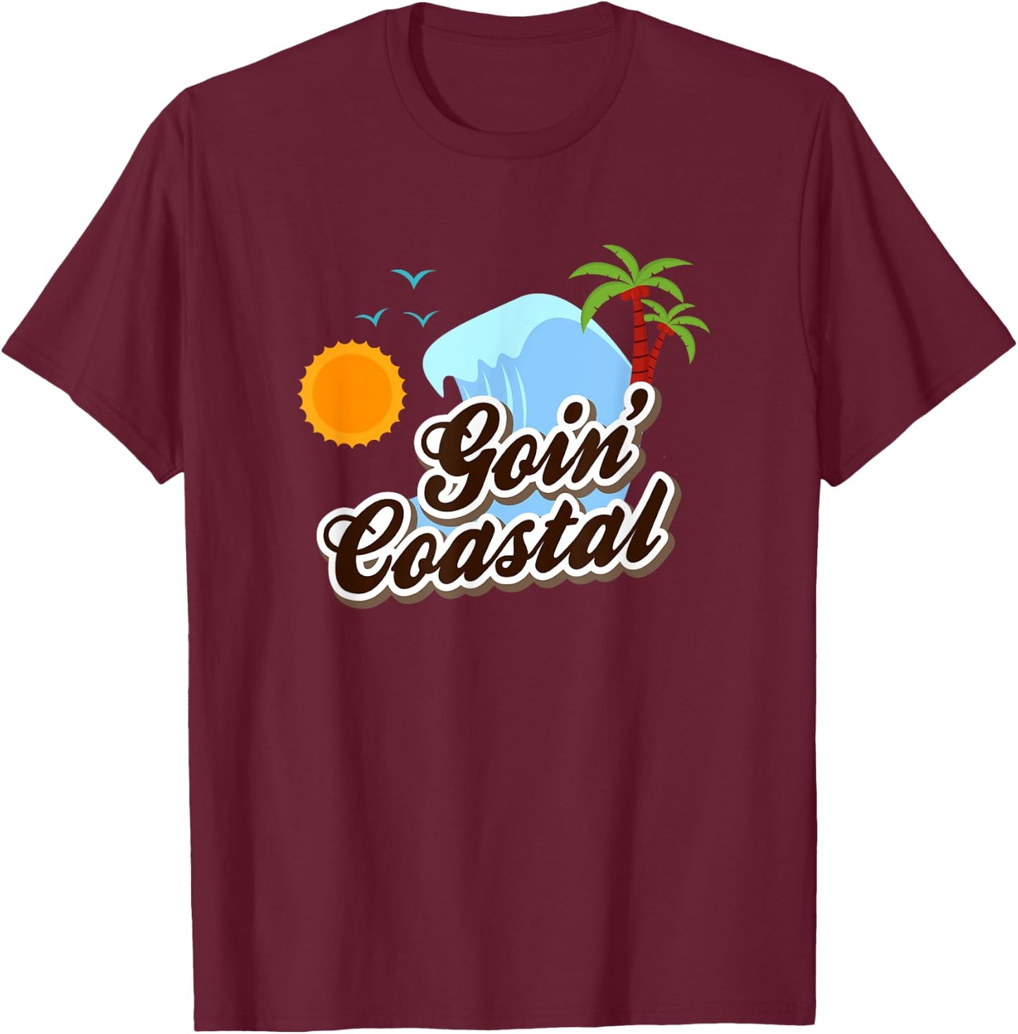 Goin Coastal Coast Beach Summer Hot Men Women Girls Kids T-Shirt - T-Shirt | Maroon