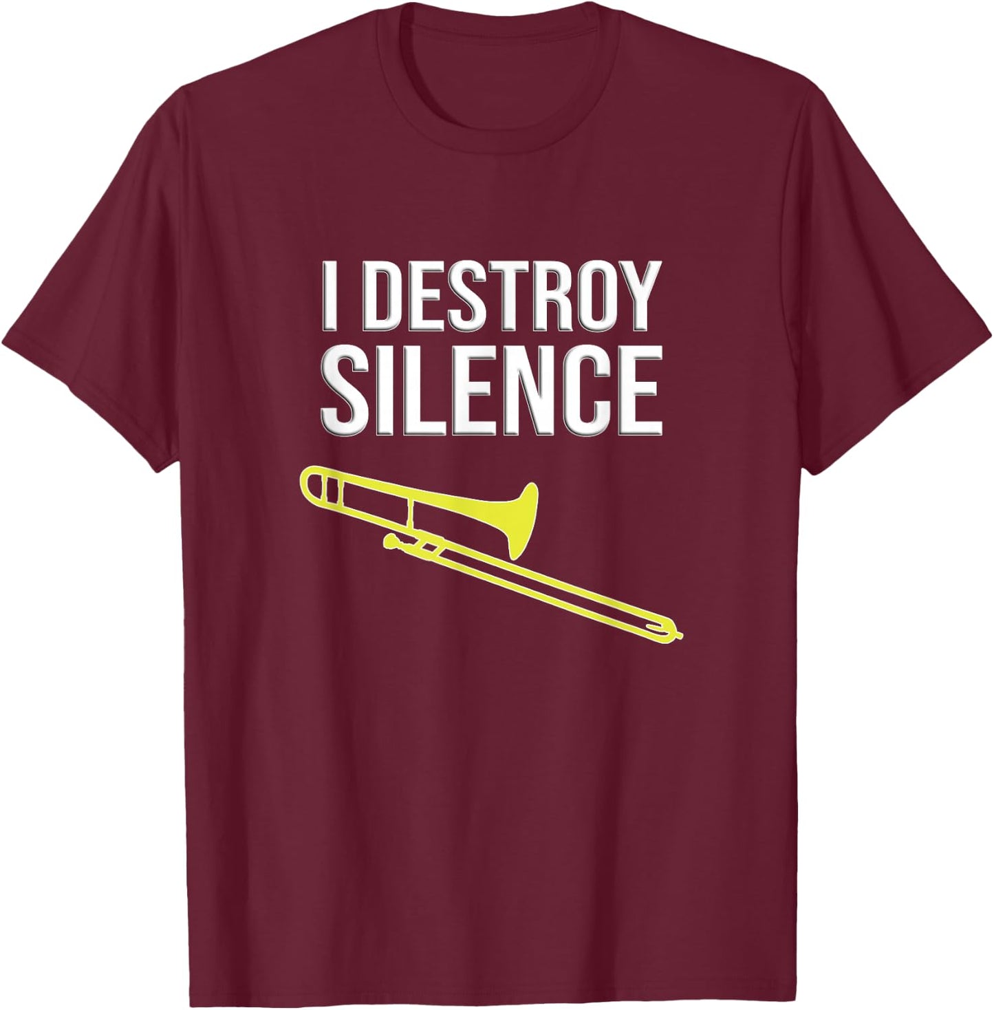 I destroy silence, Concert/ Marching Band, Funny trombone T-Shirt - T-Shirt | Maroon
