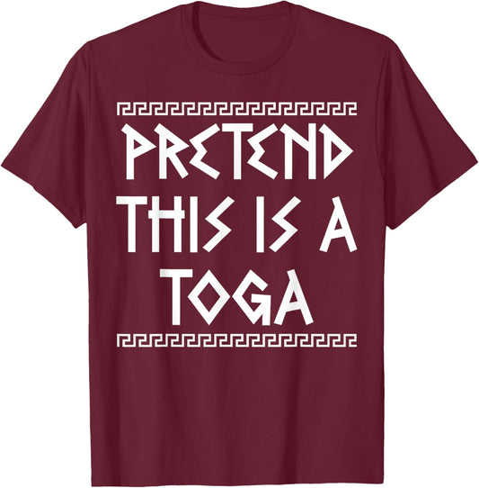Greek Party Outfit Pretend It's A Toga Greek Costume T-Shirt - T-Shirt | Maroon