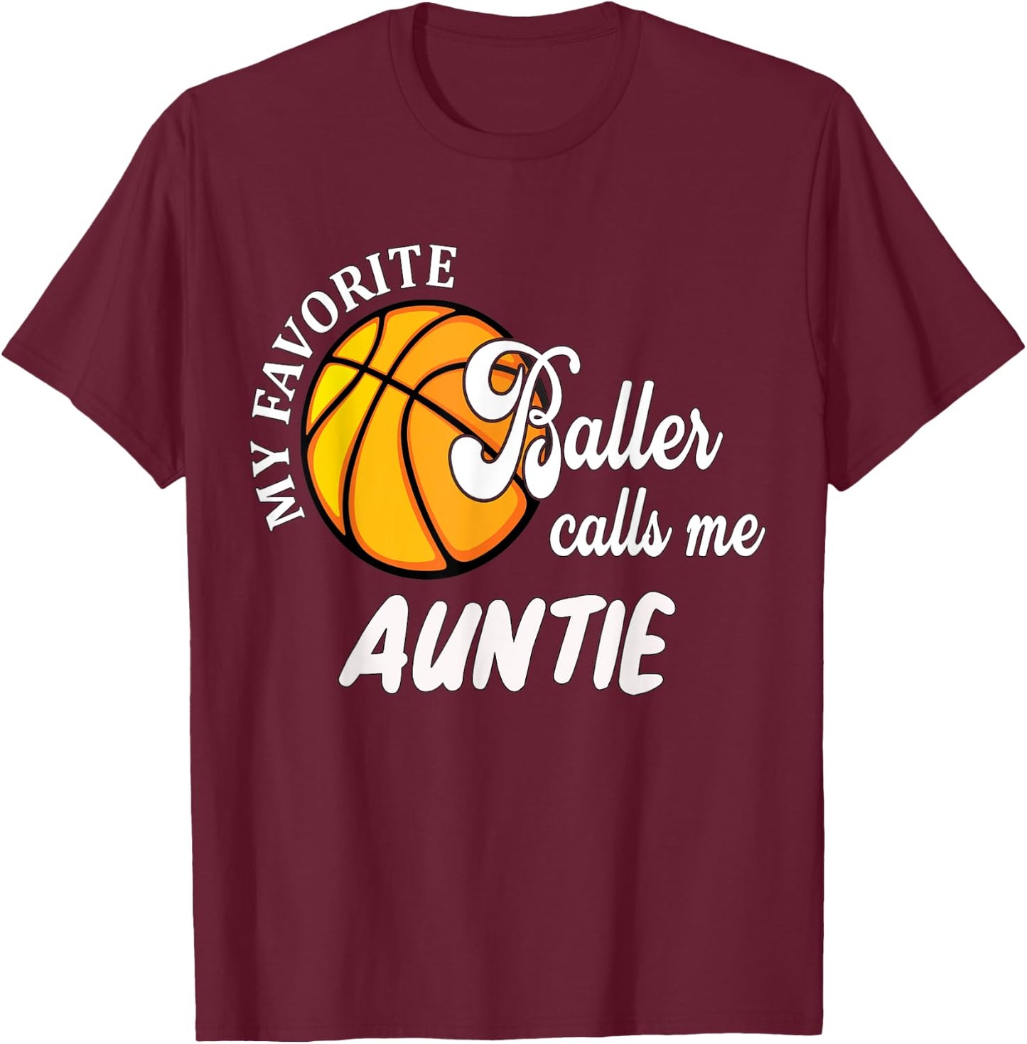 My Favorite Baller Calls Me Auntie For Niece/Nephew T-Shirt - T-Shirt | Maroon