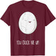You Crack Me Up Cute Egg T-Shirt - T-Shirt | Maroon