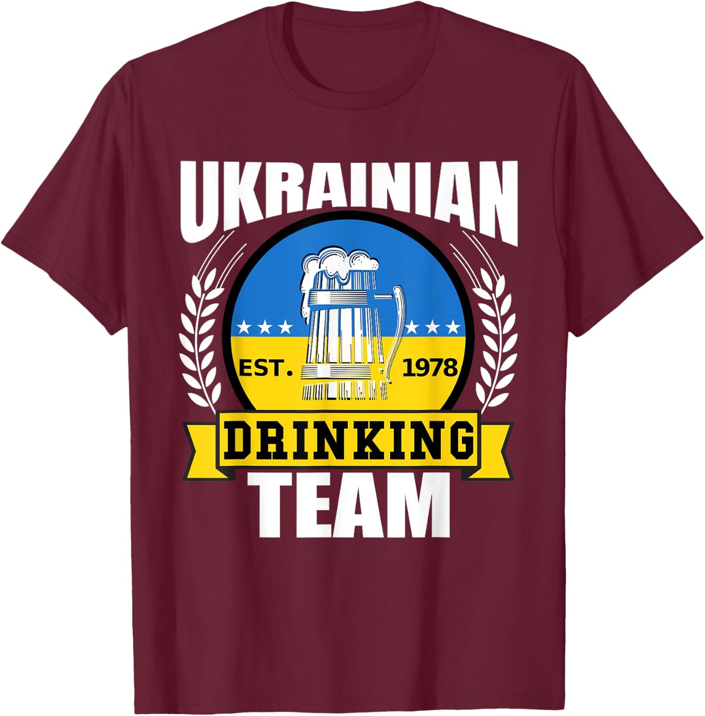 Ukrainian Drinking Team Ukraine Flag Beer Funny Party Gift T-Shirt - T-Shirt | Maroon