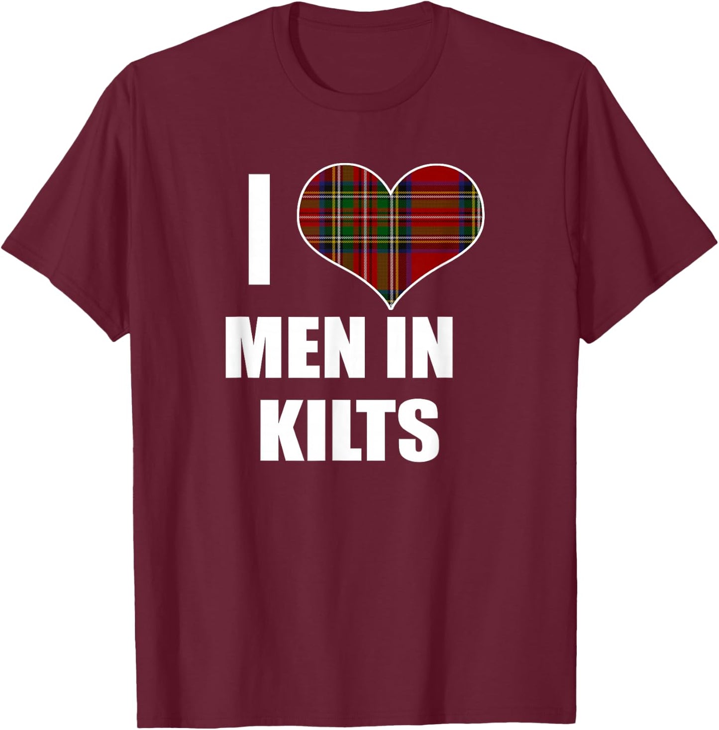 I Love Men In Kilts Royal Stewart Tartan Plaid Kilt Heart T-Shirt - T-Shirt | Maroon