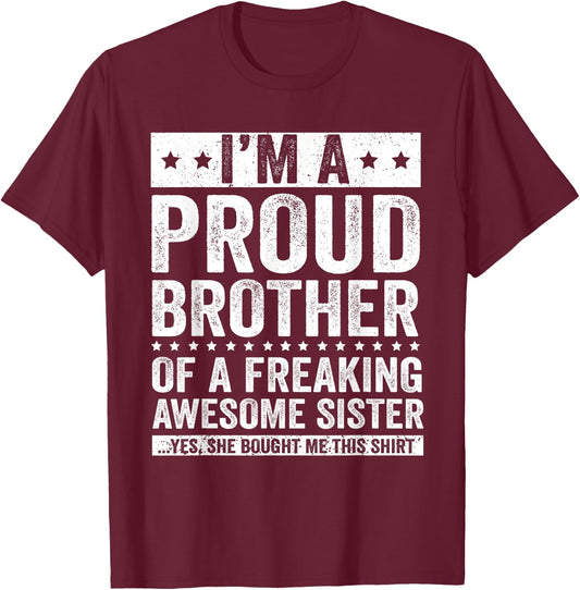 I'm A Proud Brother Of A Freaking Awesome Sister Shirt T-Shirt - T-Shirt | Maroon