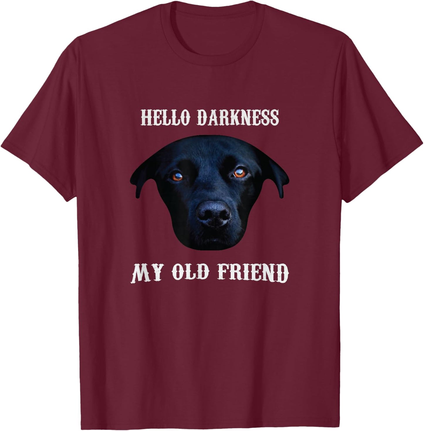 Hello Darkness My Old Friend T-Shirt - T-Shirt | Maroon