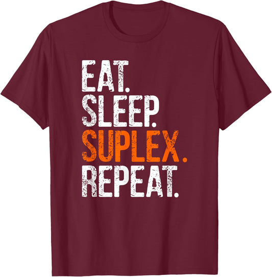 Eat Sleep Suplex Repeat T-Shirt - T-Shirt | Maroon