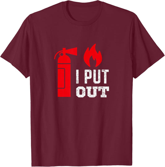 Funny I Put Out Fireman Shirt Fireman Shirts T-Shirt - T-Shirt | Maroon