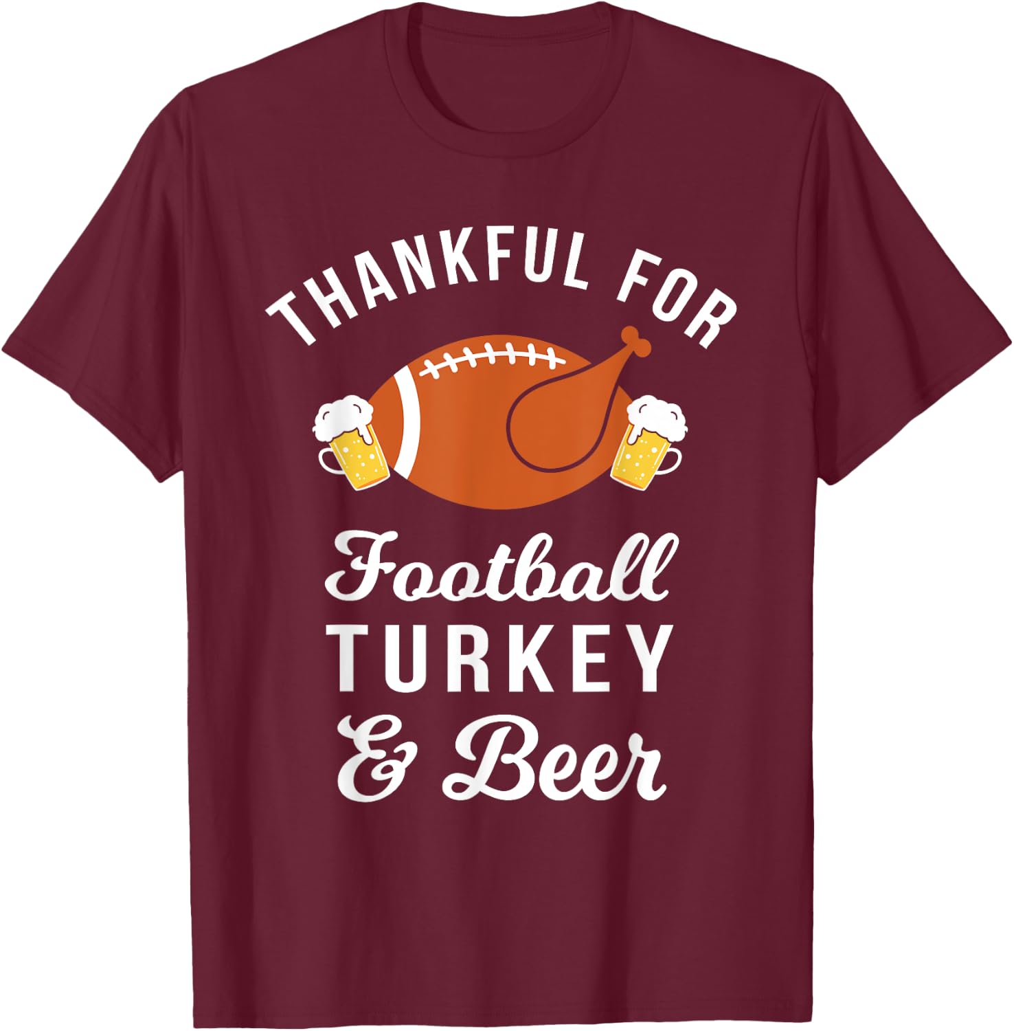 Thankful Football Turkey & Beer Funny Thanksgiving Drinking T-Shirt - T-Shirt | Maroon