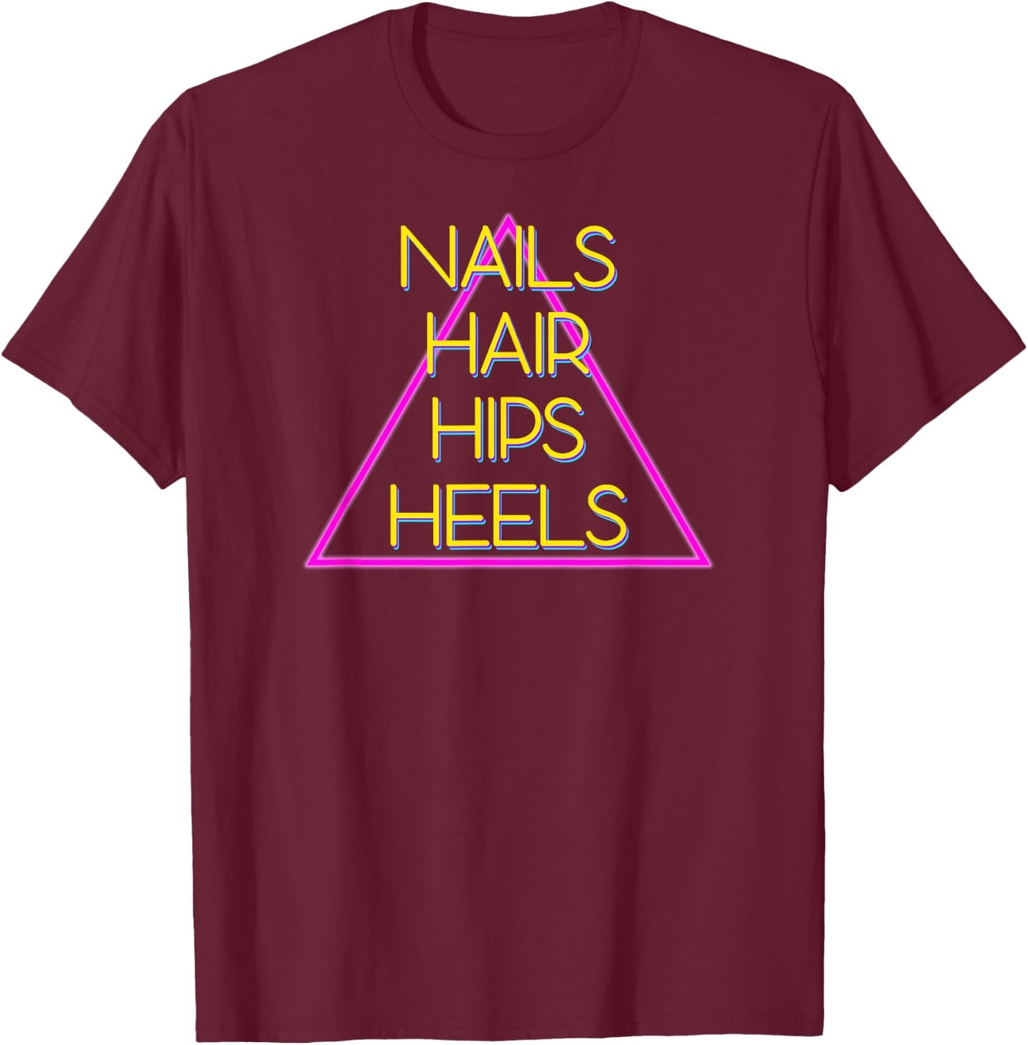 Nails Hair Hips Heels Diva T-Shirt - T-Shirt | Maroon