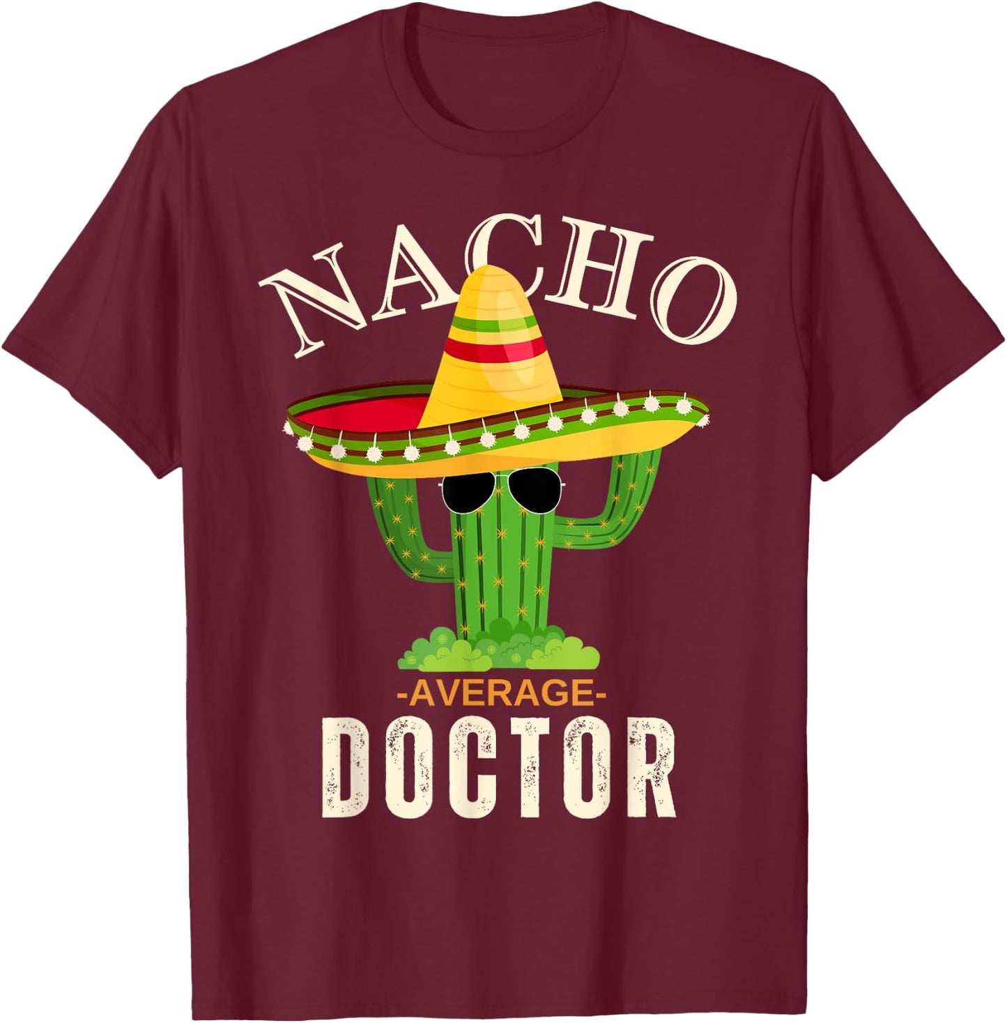 Funny Saying Vintage Nacho Average Doctor Matching Men Women T-Shirt - T-Shirt | Maroon