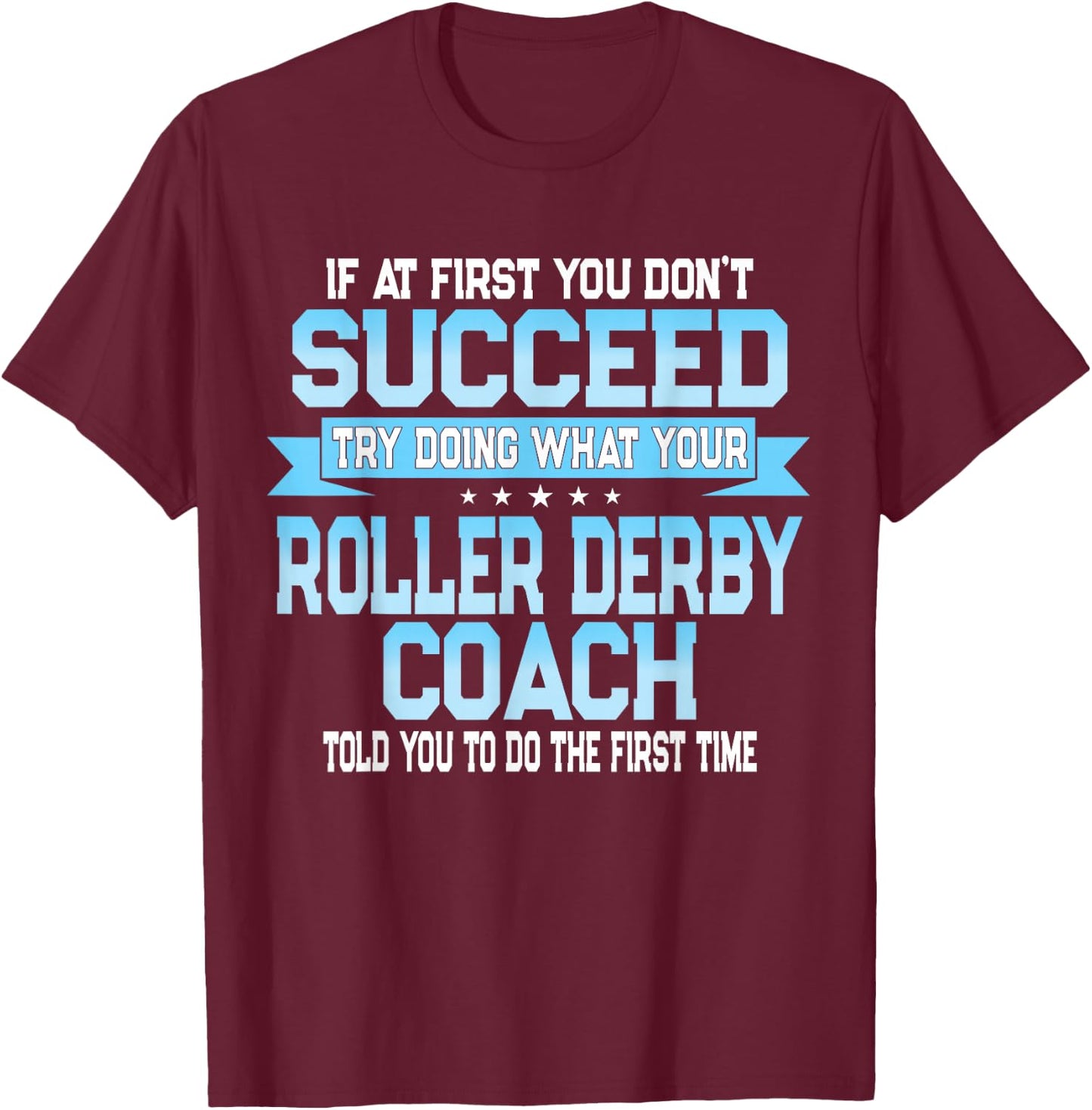 Fun Roller Derby Coach Gift Funny Skating Saying T-Shirt - T-Shirt | Maroon